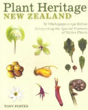 Plant heritage New Zealand = te whakapapa o nga rakau : interpreting the special features of native plants /