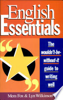 English essentials : the wouldn't-be-without-it guide to writing well /