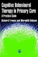 Cognitive behavioural therapy in primary care : a practical guide /