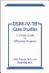DSM-IV-TR case studies : a clinical guide to differential diagnosis /