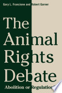 The animal rights debate : abolition or regulation? /