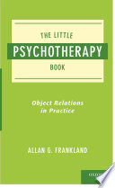 The little psychotherapy book : object relations in practice /