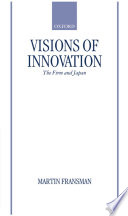 Visions of innovation : the firm and Japan /