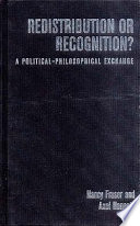 Redistribution or recognition? : a political-philosophical exchange /