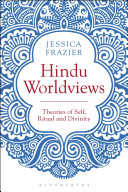 Hindu worldviews : theories of self, ritual and reality /