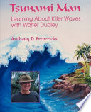 Tsunami man : learning about killer waves with Walter Dudley /