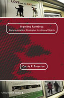 Framing farming : communication strategies for animal rights /
