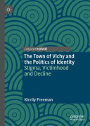 The town of Vichy and the politics of identity : stigma, victimhood and decline /