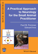 A practical approach to neurology for the small animal practitioner /
