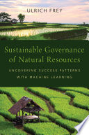 Sustainable governance of natural resources : uncovering success patterns with machine learning /