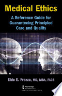 Medical ethics : a reference guide for guaranteeing principled care and quality /