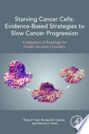 Recent advances in evidence-based cancer starvation strategies : a selection of readings for health services providers /