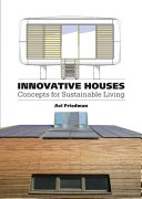 Innovative houses : concepts for sustainable living /