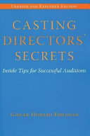 Casting directors' secrets : inside tips for successful auditions /