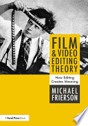 Theories of film editing : how editing creates meaning /