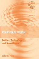 Peripheral vision : politics, technology, and surveillance /