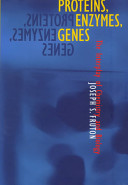 Proteins, enzymes, genes : the interplay of chemistry and biology /
