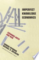 Imperfect knowledge economics : exchange rates and risk /