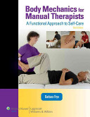 Body mechanics for manual therapists : a functional approach to self-care /