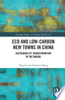 Eco and low-carbon new towns in China : sustainability transformation in the making /