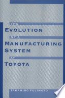 The evolution of a manufacturing system at Toyota /