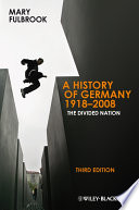 A history of Germany, 1918-2008 : the divided nation /