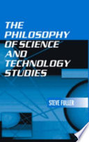 The philosophy of science and technology studies /