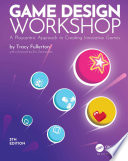 Game Design Workshop : A Playcentric Approach to Creating Innovative Games /