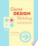 Game design workshop : a playcentric approach to creating innovative games /