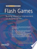 The essential guide to Flash games : building interactive entertainment with ActionScript 3.0 /