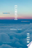 Climatic media : transpacific experiments in atmospheric control /