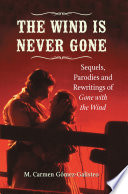 The wind is never gone : sequels, parodies and rewritings of Gone with the wind /
