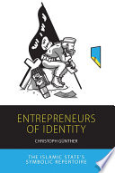 Entrepreneurs of identity : the Islamic State's symbolic repertoire /