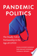Pandemic politics : the deadly toll of partisanship in the age of COVID /