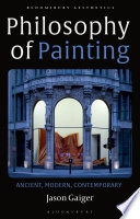 Philosophy of painting : ancient, modern, contemporary /