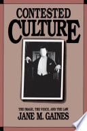 Contested culture : the image, the voice, and the law /