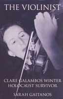 The violinist : Clare Galambos Winter, Holocaust survivor /