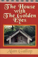 The house with the golden eyes : unlocking the secret history of "Hinemihi" - the Māori meeting house from Te Wairoa (New Zealand) and Clandon Park (Surrey, England /