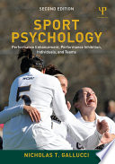 Sport psychology : performance enhancement, performance inhibition, individuals, and teams /
