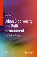 Urban biodiversity and built environment : case study of Shanghai /