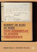 Robert De Niro at work : from screenplay to screen performance /