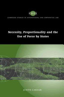 Necessity, proportionality, and the use of force by states /