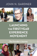 Launching the first-year experience movement : the founder's journey /