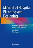 Manual of hospital planning and designing : for medical administrators, architects and planners /