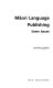 Maori language publishing : some issues /