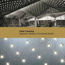 Félix Candela : engineer, builder, structural artist /