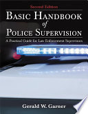 Basic Handbook of Police Supervision : A Practical Guide for Law Enforcement Supervisors.