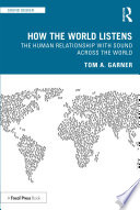 How the world listens : the human relationship with sound across the world /