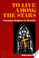 To live among the stars : Christian origins in Oceania /