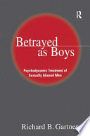 Betrayed as boys : psychodynamic treatment of sexually abused men /